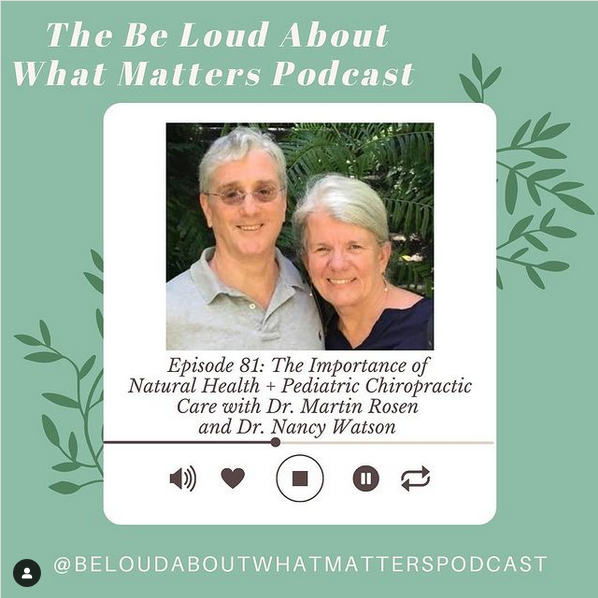 The Importance of Natural Health + Pediatric Chiropractic Care with Dr. Martin Rosen and Dr. Nancy Watson