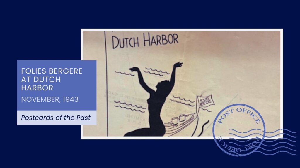 Folies Bergere at Dutch Harbor